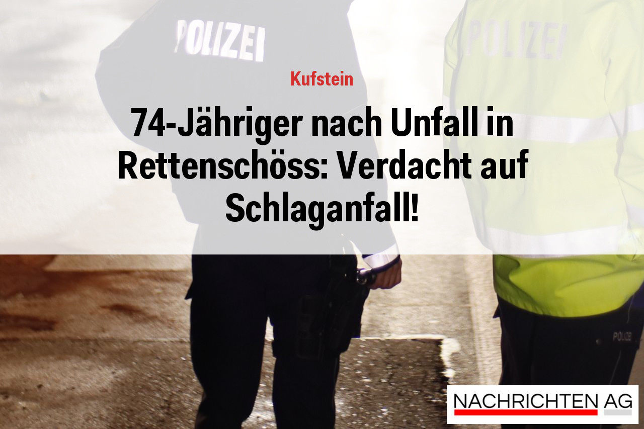 74-Jähriger nach Unfall in Rettenschöss: Verdacht auf Schlaganfall!