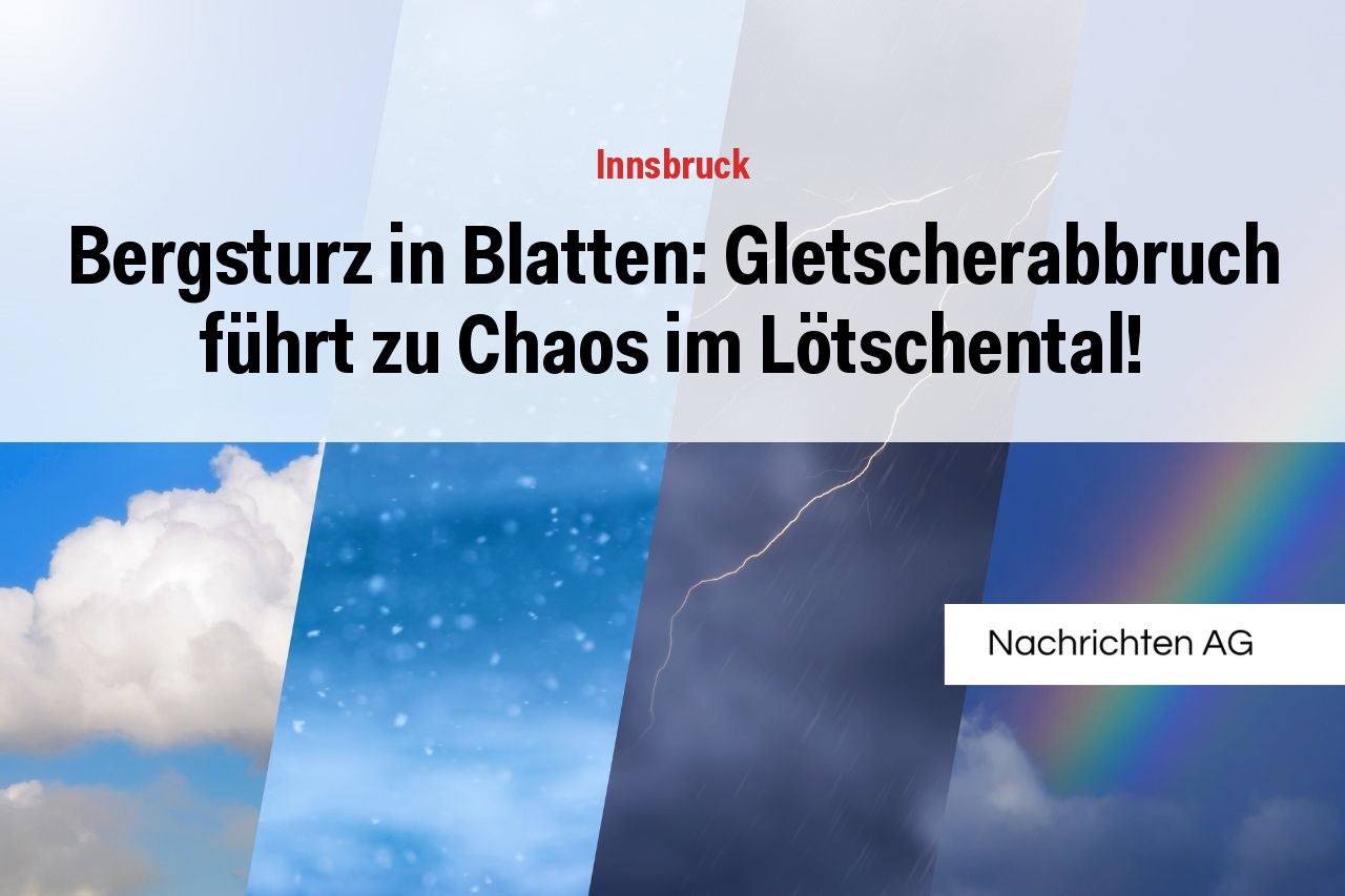 Bergsturz in Blatten: Gletscherabbruch führt zu Chaos im Lötschental!