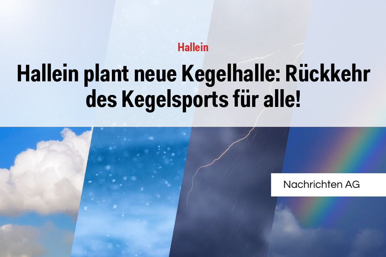 Hallein plant neue Kegelhalle: Rückkehr des Kegelsports für alle!
