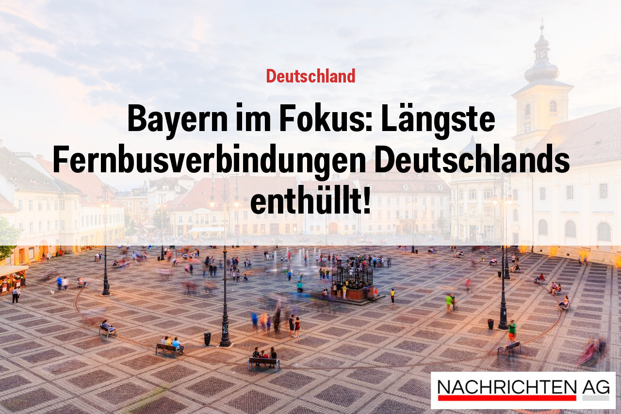 Bayern im Fokus: Längste Fernbusverbindungen Deutschlands enthüllt!
