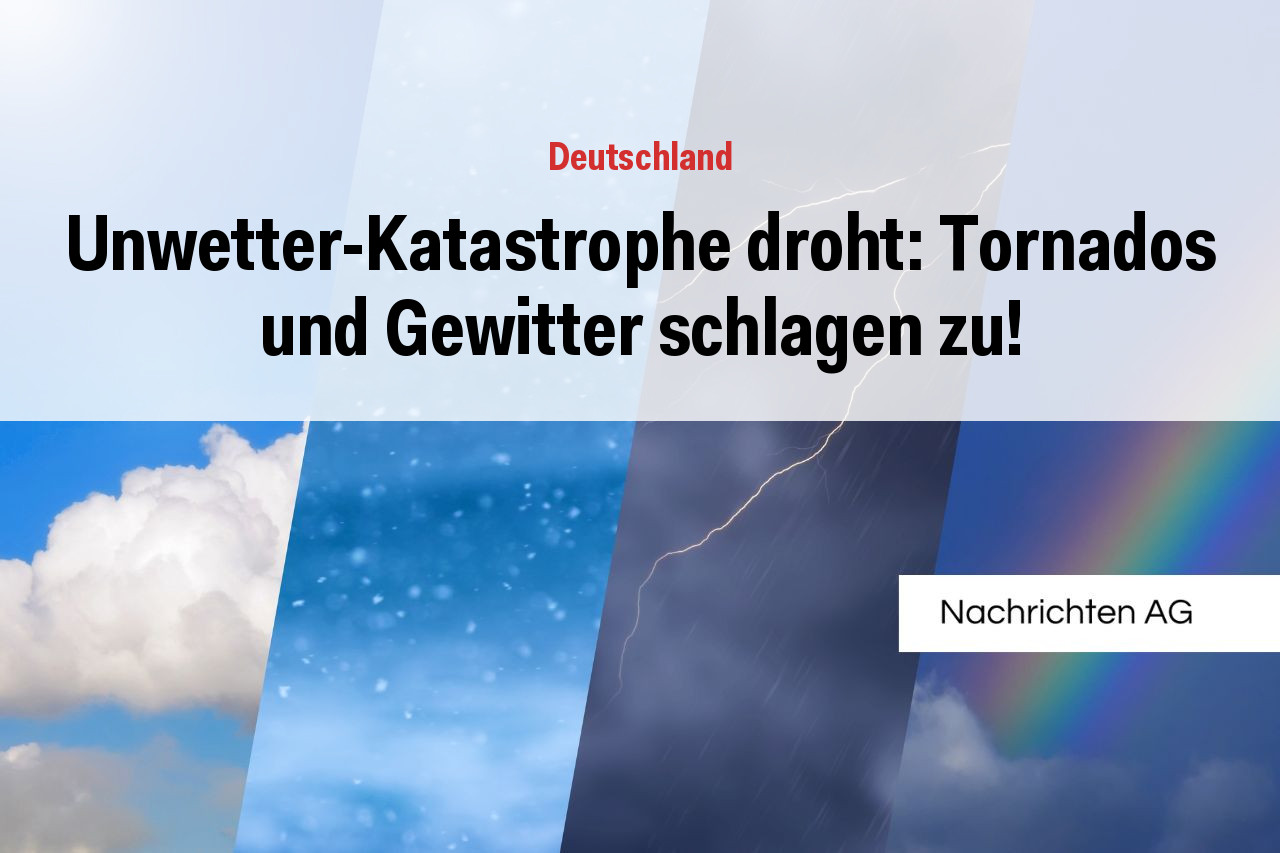 Unwetter-Katastrophe droht: Tornados und Gewitter schlagen zu!